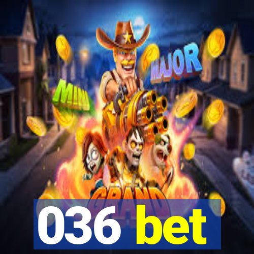 036 bet